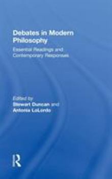 Hardcover Debates in Modern Philosophy: Essential Readings and Contemporary Responses Book