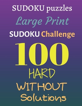 Paperback Sudoku puzzles Large print: sudoku Challenge 100 Hard without solutions [Large Print] Book