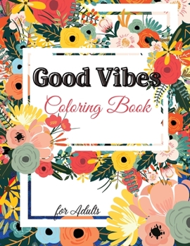 Good Vibes Coloring Book for Adults: Motivational and Inspirational Quotes