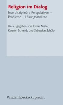 Paperback Religion Im Dialog: Interdisziplinare Perspektiven - Probleme - Losungsansatze [German] Book