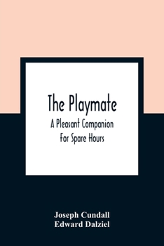 Paperback The Playmate: A Pleasant Companion For Spare Hours Book