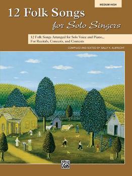 Paperback 12 Folk Songs for Solo Singers: 12 Folk Songs Arranged for Solo Voice and Piano for Recitals, Concerts, and Contests (Medium High Voice) Book