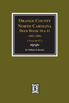 Paperback Orange County, North Carolina Deed Books 10 and 11, 1801-1806. (Volume #7) Book