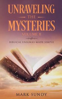 Paperback Unraveling the Mysteries: Biblical Enigmas Made Simple Volume II Book