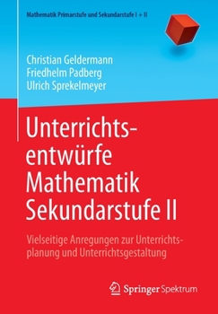 Paperback Unterrichtsentwürfe Mathematik Sekundarstufe II: Vielseitige Anregungen Zur Unterrichtsplanung Und Unterrichtsgestaltung [German] Book