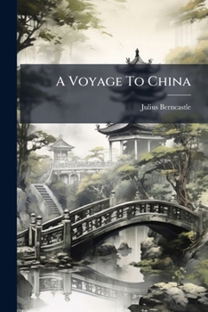 Paperback A Voyage To China: Including A Visit To The Bombay Presidency [Afrikaans] Book