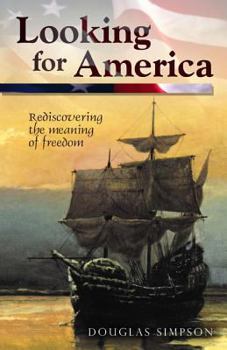 Hardcover Looking for America: Rediscovering the Meaning of Freedom Book