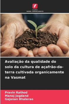 Avaliação da qualidade do solo da cultura de açafrão-da-terra cultivada organicamente na Vasmat (Portuguese Edition)