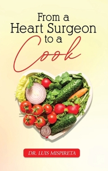 Hardcover From A Heart Surgeon To A Cook Book