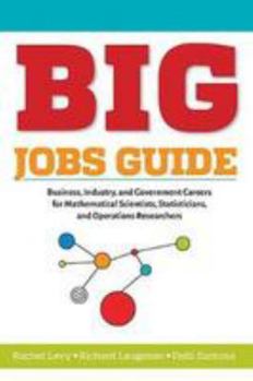 Paperback Big Jobs Guide: Business, Industry, and Government Careers for Mathematical Scientists, Statisticians, and Operations Researchers Book