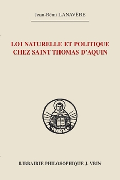 La Loi Naturelle Et Politique Chez Saint Thomas d'Aquin (French Edition)