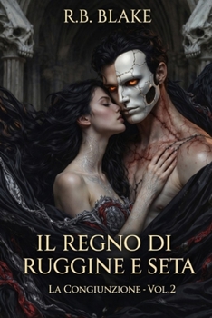 Il Regno di Ruggine e Seta: La Congiunzione - Vol. 2 (Italian Edition)