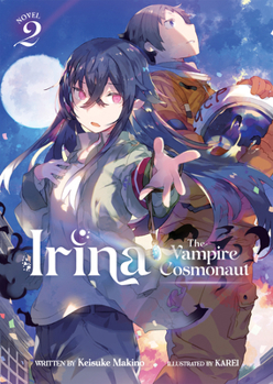 Paperback Irina: The Vampire Cosmonaut (Light Novel) Vol. 2 Book