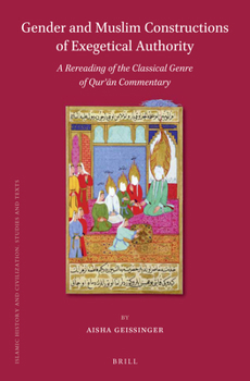 Hardcover Gender and Muslim Constructions of Exegetical Authority: A Rereading of the Classical Genre of Qur&#702;&#257;n Commentary [Arabic] Book