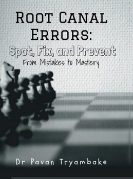 Hardcover Root Canal Errors: Spot, Fix, and Prevent: From Mistakes to Mastery Book