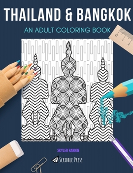 Paperback Thailand & Bangkok: AN ADULT COLORING BOOK: An Awesome Coloring Book For Adults Book