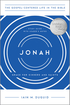Jonah: Grace for Sinners and Saints, Study Guide with Leader's Notes - Book  of the Gospel-Centered Life in the Bible