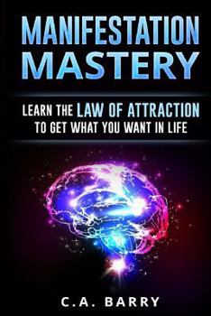 Paperback Manifestation Mastery: Your Mindset Can Attract Money, Happiness, Success And An Book