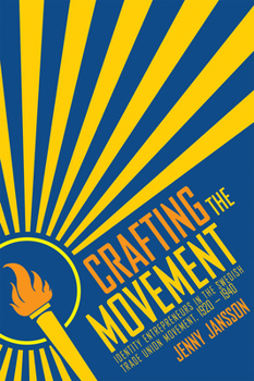 Paperback Crafting the Movement: Identity Entrepreneurs in the Swedish Trade Union Movement, 1920-1940 Book