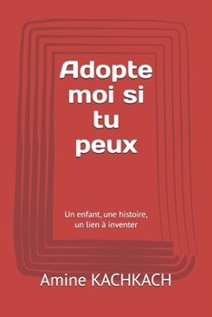 Paperback Adopte moi si tu peux: Un enfant, une histoire, un lien à inventer [French] Book