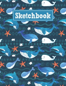 Paperback Sketchbook: 8.5 x 11 Notebook for Creative Drawing and Sketching Activities with Unique Whales Themed Cover Design Book