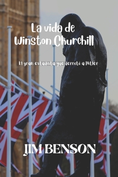 Paperback La vida de Winston Churchill: El gran estadista que derrotó a Hitler [Spanish] Book