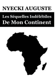 Paperback Les Séquelles Indélébiles De Mon Continent [French] Book