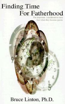 Paperback Finding Time For Fatherhood: The important considerations men face when they become parents Book