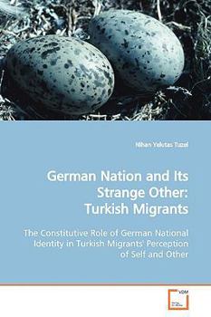 Paperback German Nation and Its Strange Other: Turkish Migrants Book