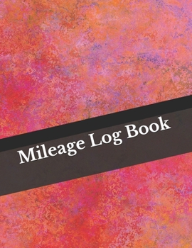 Mileage Log Book: Vehicle Mileage Journal | Mileage Log for Taxes | Tax Accounting | Auto Mileage | Gas Mileage | Mileage Journal Tracker Organizer for Recording Miles | 109 Pages