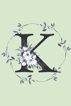 K: Monogrammed Journal For Women. Beautiful Leaf Design. Blank Lined Journal/Notebook.: Initial K. 6 x 9", 120 Pages.