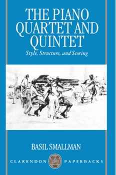 Paperback The Piano Quartet and Quintet: Style, Structure, and Scoring Book