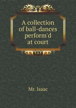 Paperback A collection of ball-dances perform'd at court Book