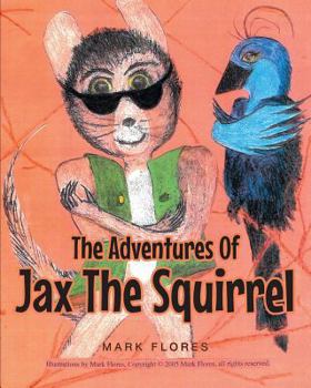 Paperback The Adventures Of Jax The Squirrel Book