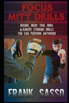 Paperback Focus Mitt Drills: Boxing, Muay Thai, MMA & Karate Striking Drills You Can Perform Anywhere Book