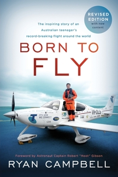 Paperback Born to Fly: The inspiring Story of an Australian Teenagers Record-Breaking Flight Around the World Book