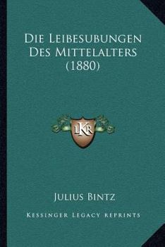 Paperback Die Leibesubungen Des Mittelalters (1880) [German] Book