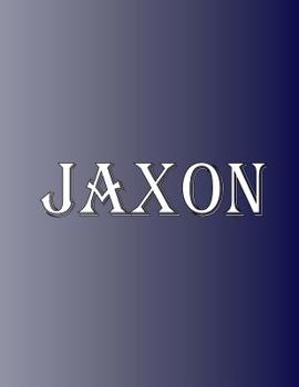 Paperback Jaxon: 100 Pages 8.5" X 11" Personalized Name on Notebook College Ruled Line Paper Book