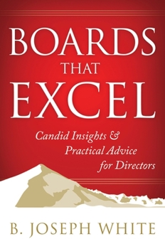 Hardcover Boards That Excel: Candid Insights & Practical Advice for Directors Book