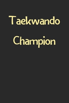 Paperback Taekwando Champion: Lined Journal, 120 Pages, 6 x 9, Funny Taekwando Gift Idea, Black Matte Finish (Taekwando Champion Journal) Book