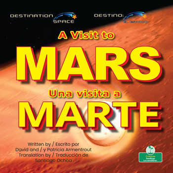 Una visita a Marte (A Visit to Mars) Bilingual Eng/Spa (Destino: el espacio (Destination Space) Bilingual Eng/Spa) (English and Spanish Edition)