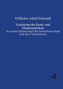 Paperback Geschichte der Denk- und Glaubensfreiheit: im ersten Jahrhundert der Kaiserherrschaft und des Christentums [German] Book