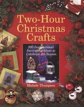 Hardcover Two-Hour Christmas Crafts: 200 Inspirational Decorating Ideas to Celebrate the Season Book