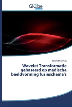 Paperback Wavelet Transformatie gebaseerd op medische beeldvorming fusieschema's [Dutch] Book