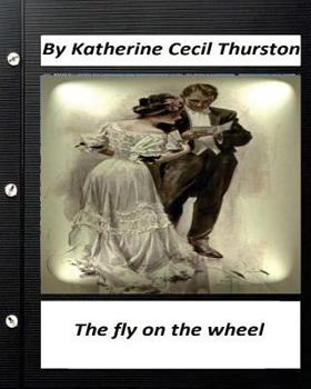 Paperback The fly on the wheel. By Katherine Cecil Thurston (Original Version) Book