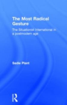Hardcover The Most Radical Gesture: The Situationist International in a Postmodern Age Book