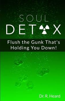 Paperback Soul Detox: Flush the Gunk That's Holding You Down! Book