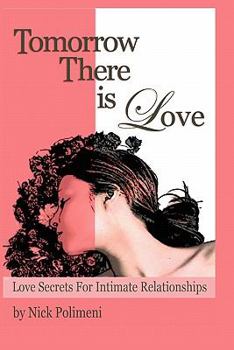 Paperback Tomorrow There Is Love: Love Secrets for Intimate Relationships Book