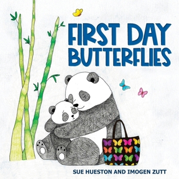 First Day Butterflies: A Reassuring Story for Children Starting a New School Year