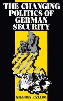 Hardcover The Changing Politics of German Security Book